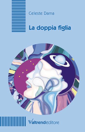 La doppia figlia - Celeste Dama - Libro Valtrend 2023 | Libraccio.it