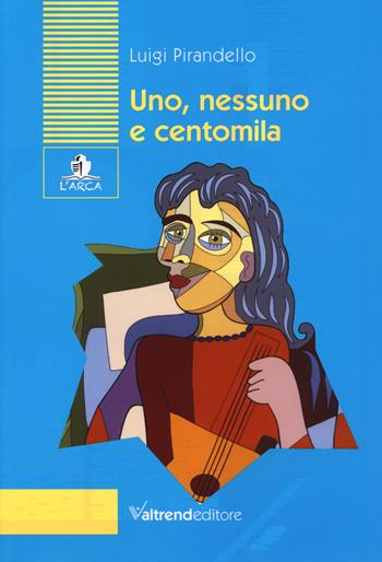 Uno, nessuno e centomila - Luigi Pirandello - Libro Valtrend 2023, L' arca | Libraccio.it
