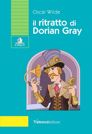 Il ritratto di Dorian Gray - Oscar Wilde - Libro Valtrend 2023, L' arca | Libraccio.it