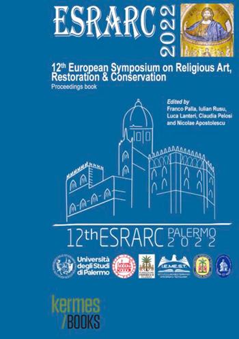 ESRARC 2022. 12th European symposium on religious art, restoration & conservation. Proceedings book (Palermo, 14th-16th September 2022)  - Libro Kermes 2022 | Libraccio.it