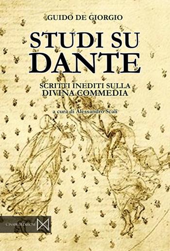 Studi su Dante. Scritti inediti sulla Divina Commedia - Guido De Giorgio - Libro Cinabro Edizioni 2017 | Libraccio.it