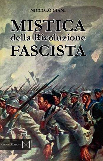 Mistica della rivoluzione fascista - Nicolò Giani - Libro Cinabro Edizioni 2018, Militia | Libraccio.it