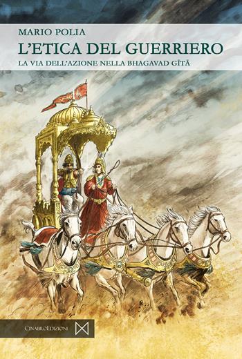 L'etica del guerriero. La via dell'azione nella bhagavad gita - Mario Polia - Libro Cinabro Edizioni 2019, Paideia | Libraccio.it