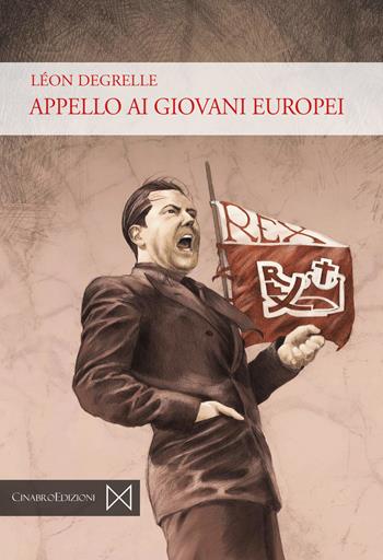 Appello ai giovani europei - Léon Degrelle - Libro Cinabro Edizioni 2019, Militia | Libraccio.it