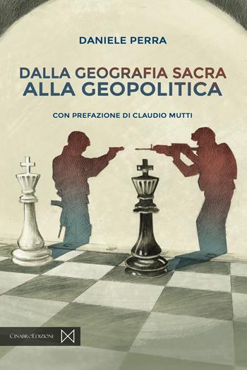 Dalla geografia sacra alla geopolitica - Daniele Perra - Libro Cinabro Edizioni 2020, Politikòn | Libraccio.it