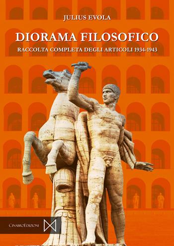 Diorama filosofico. Raccolata completa degli articoli 1934-1943 - Julius Evola - Libro Cinabro Edizioni 2022 | Libraccio.it