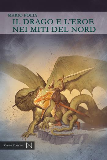 Il drago e l'eroe nei miti del Nord - Mario Polia - Libro Cinabro Edizioni 2022, Paideia | Libraccio.it