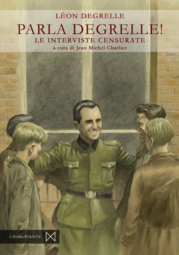 Parla Degrelle! Le interviste censurate - Leon Degrelle - Libro Cinabro Edizioni 2021, Militia | Libraccio.it