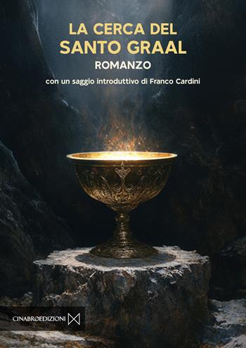La cerca del Santo Graal - Anonimo - Libro Cinabro Edizioni 2025 | Libraccio.it