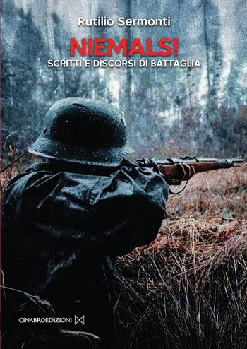 Niemals! Scritti e discorsi di battaglia - Rutilio Sermonti - Libro Cinabro Edizioni 2025 | Libraccio.it
