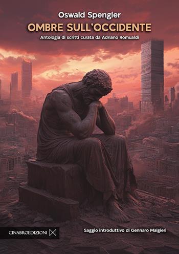 Ombre sull'Occidente - Oswald Spengler - Libro Cinabro Edizioni 2025 | Libraccio.it