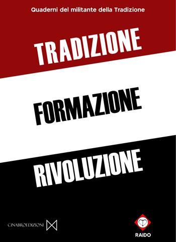 Tradizione formazione rivoluzione. Quaderni del militante della Tradizione - Comunità Militante Raido - Libro Cinabro Edizioni 2025 | Libraccio.it