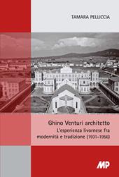 Ghino Venturi architetto. L'esperienza livornese fra modernità e tradizione (1931-1956)