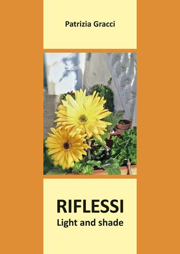 Riflessi. Light and shade - Patrizia Gracci - Libro Media Print Editore 2023 | Libraccio.it