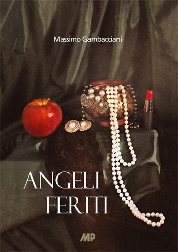 Angeli feriti - Massimo Gambacciani - Libro Media Print Editore 2024 | Libraccio.it