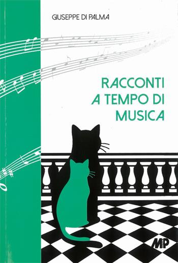 Racconti a tempo di musica. Pianoforti, bassi, fagotti e altri prodigiosi congegni - Giuseppe Di Palma - Libro Media Print Editore 2025 | Libraccio.it