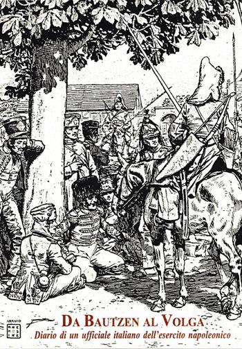 Da Bautzen al Volga. Diario di un ufficiale italiano dell'esercito napoleonico - Paolo Coturri, Ugo Barlozzetti, Danilo Ceri - Libro Arnaud Projects And Experiences 2019, Mnemosine | Libraccio.it