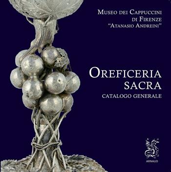 Oreficeria sacra. Catalogo generale Museo dei Cappuccini di Firenze «Atanasio Andreini». Ediz. illustrata. Con Segnalibro  - Libro Arnaud Projects And Experiences 2020 | Libraccio.it