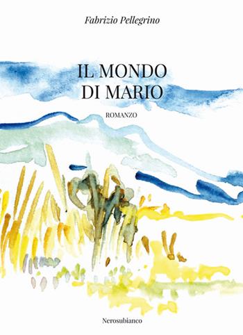 Il mondo di Mario - Fabrizio Pellegrino - Libro Nerosubianco 2018, Le onde | Libraccio.it