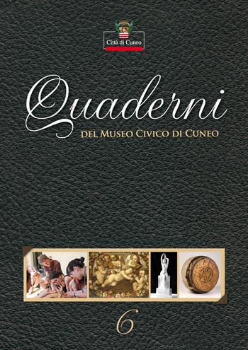 Quaderni del Museo Civico di Cuneo. Vol. 6  - Libro Nerosubianco 2018, Il porto | Libraccio.it