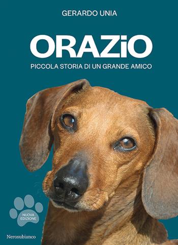 Orazio. Piccola storia di un grande amico. Nuova ediz. - Gerardo Unia - Libro Nerosubianco 2019, Le onde | Libraccio.it