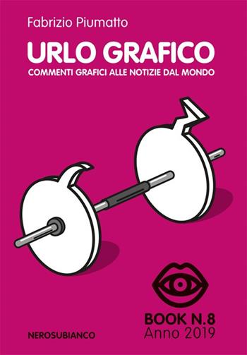 Urlo grafico. Commenti grafici alle notizie del mondo (2019). Vol. 8 - Fabrizio Piumatto - Libro Nerosubianco 2020, Le onde | Libraccio.it