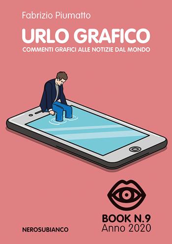 Urlo grafico. Commenti grafici alle notizie dal mondo (2020). Vol. 9 - Fabrizio Piumatto - Libro Nerosubianco 2021, Le onde | Libraccio.it