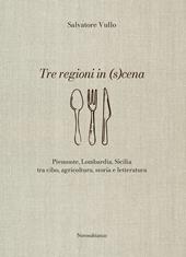 Tre regioni in (s)cena. Piemonte, Lombardia, Sicilia tra cibo, agricoltura, storia e letteratura