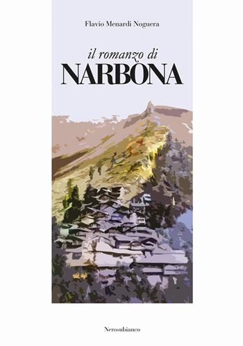Il romanzo di Narbona - Flavio Menardi Noguera - Libro Nerosubianco 2020, Il porto | Libraccio.it
