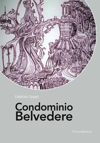Condominio Belvedere - Fabrizio Guiati - Libro Nerosubianco 2022, Le onde | Libraccio.it