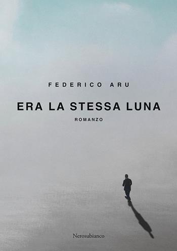 Era la stessa luna - Federico Aru - Libro Nerosubianco 2024, Le onde | Libraccio.it