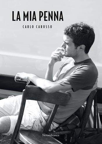 La mia penna - Carlo Carosso - Libro Nerosubianco 2025 | Libraccio.it