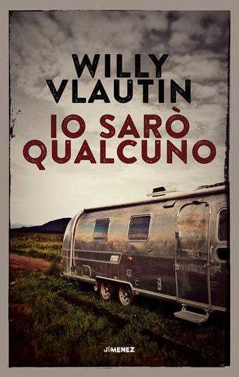 Io sarò qualcuno - Willy Vlautin - Libro Jimenez 2018 | Libraccio.it