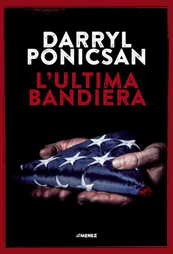L'ultima bandiera - Darryl Ponicsan - Libro Jimenez 2018 | Libraccio.it