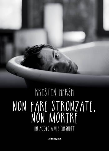 Non fare stronzate, non morire. Un addio a Vic Chesnutt - Kristin Hersh - Libro Jimenez 2019 | Libraccio.it