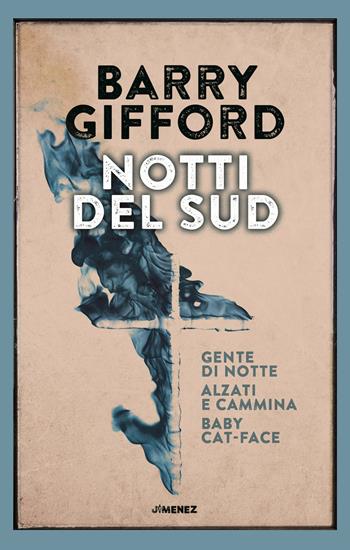 Notti del sud: Gente di notte-Baby Cat-Face-Alzati e cammina - Barry Gifford - Libro Jimenez 2020 | Libraccio.it