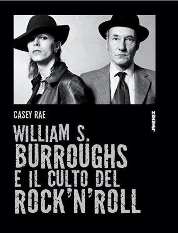William S. Burroughs e il culto del rock 'n' roll - Casey Rae - Libro Jimenez 2020 | Libraccio.it