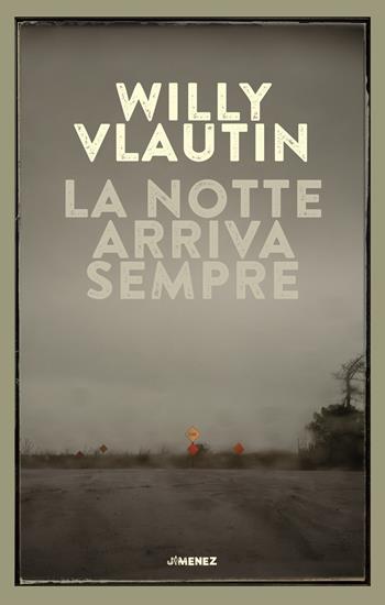 La notte arriva sempre - Willy Vlautin - Libro Jimenez 2021 | Libraccio.it