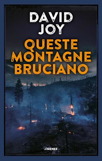 Queste montagne bruciano - David Joy - Libro Jimenez 2022 | Libraccio.it