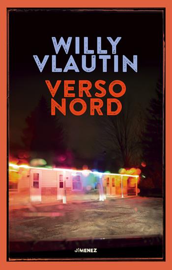 Verso Nord - Willy Vlautin - Libro Jimenez 2022 | Libraccio.it