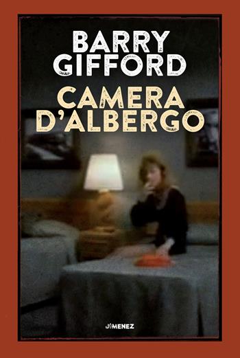 Camera d'albergo - Barry Gifford - Libro Jimenez 2023 | Libraccio.it
