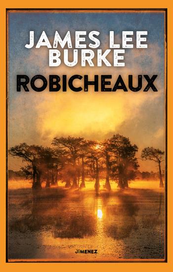 Robicheaux - James Lee Burke - Libro Jimenez 2023 | Libraccio.it