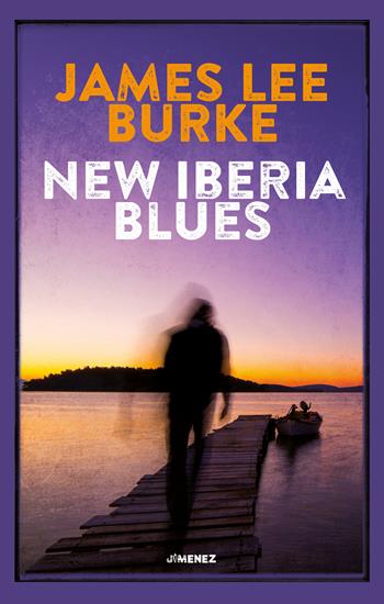 New Iberia blues - James Lee Burke - Libro Jimenez 2023 | Libraccio.it