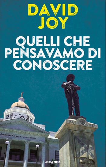 Quelli che pensavamo di conoscere - David Joy - Libro Jimenez 2024 | Libraccio.it