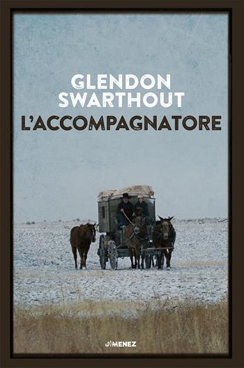 L'accompagnatore - Glendon Swarthout - Libro Jimenez 2025 | Libraccio.it