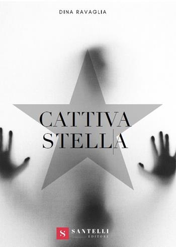 Cattiva stella - Dina Ravaglia - Libro Santelli 2018 | Libraccio.it