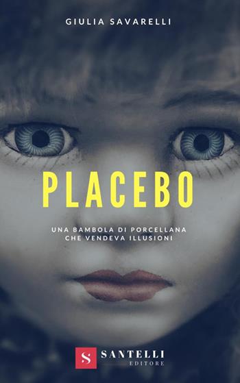 Placebo - Giulia Savarelli - Libro Santelli 2018 | Libraccio.it