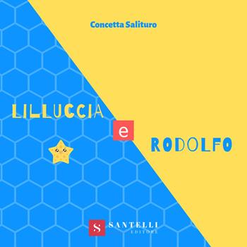 Lilluccia e Rodolfo - Concetta Salituro - Libro Santelli 2018 | Libraccio.it
