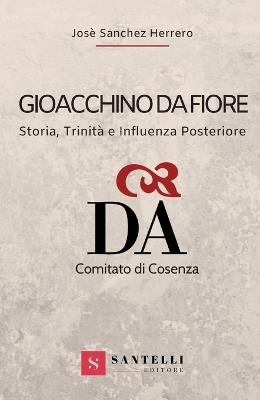 Gioacchino da Fiore. Storia, trinità e influenza a posteriori - José Sánchez Herrero - Libro Santelli 2019, Coriolani | Libraccio.it