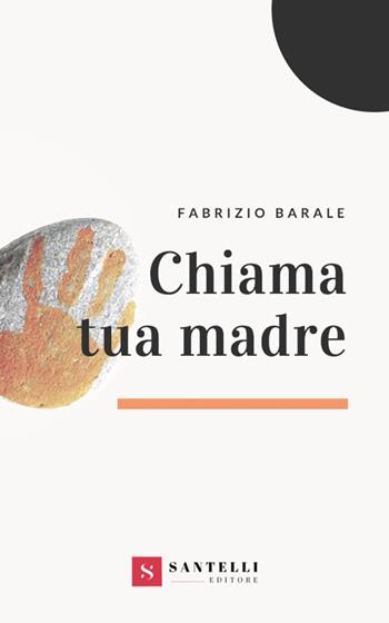 Chiama tua madre - Fabrizio Barale - Libro Santelli 2019 | Libraccio.it